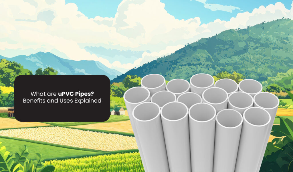 What are uPVC Pipes? Benefits and Uses Explained.