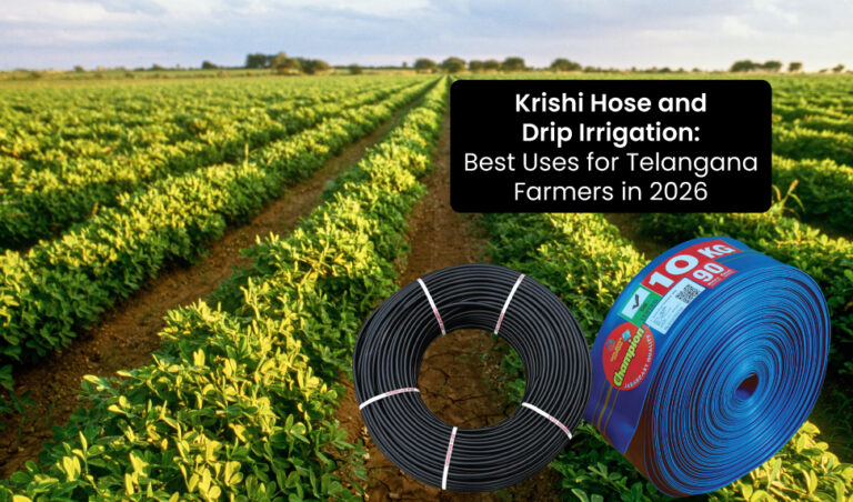 Krishi Hose and Drip Irrigation: Best Uses for Telangana Farmers in 2026