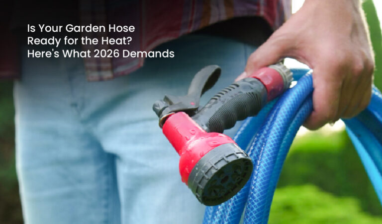 Is Your Garden Hose Ready for the Heat? Here’s What 2026 Demands